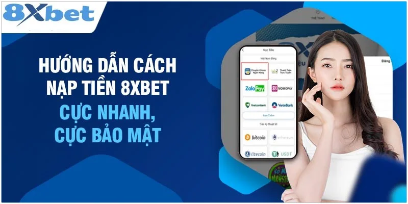 Cách nạp tiền vào 8XBET qua hình thức internet banking